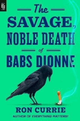 Ron Currie - The Savage, Noble Death of Babs Dionne, Häftad