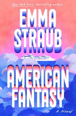 Emma Straub - American Fantasy, Inbunden