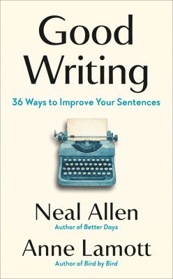 Good Writing: 36 Ways to Improve Your Sentences