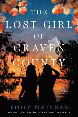 Emily Matchar - The Lost Girl of Craven County, Inbunden