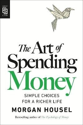 Morgan Housel - The Art of Spending Money, Häftad
