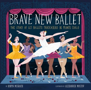 Robyn McGrath - Brave New Ballet, Inbunden