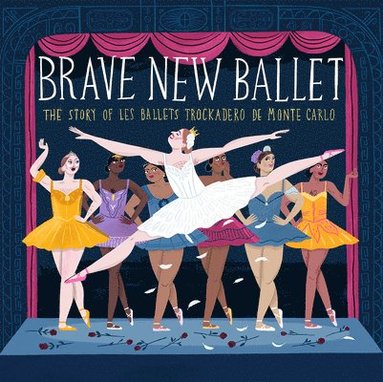 bokomslag Brave New Ballet: The Story of Les Ballets Trockadero de Monte Carlo