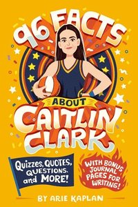 bokomslag 96 Facts about Caitlin Clark: Quizzes, Quotes, Questions, and More! with Bonus Journal Pages for Writing!