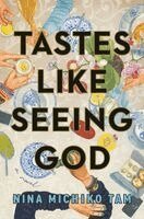 Nina Michiko Tam - Tastes Like Seeing God, Inbunden
