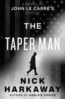 Nick Harkaway - The Taper Man: A Novel of John Le Carré's Circus, Inbunden