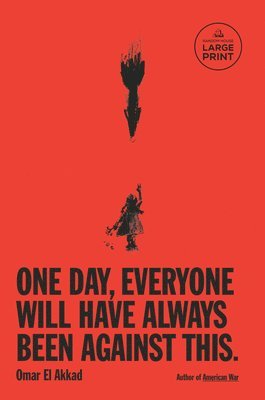 Omar El Akkad - One Day, Everyone Will Have Always Been Against This, Häftad