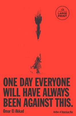 Omar El Akkad - One Day, Everyone Will Have Always Been Against This, Häftad