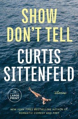 Curtis Sittenfeld - Show Don't Tell: Stories, Häftad