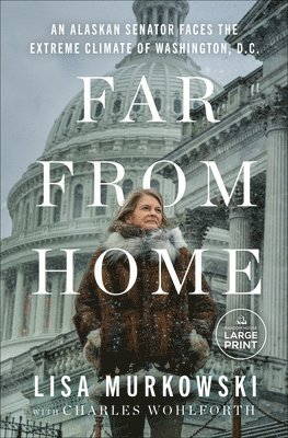 Far from Home: An Alaskan Senator's Survival in the Extreme Climate of Washington D.C. 1