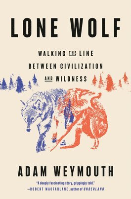 bokomslag Lone Wolf: Walking the Line Between Civilization and Wildness