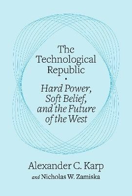 Alexander C. Karp, Nicholas W. Zamiska - The Technological Republic, Häftad