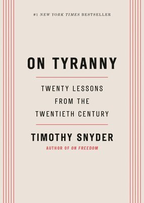 Timothy Snyder - On Tyranny: Twenty Lessons from the Twentieth Century, Inbunden