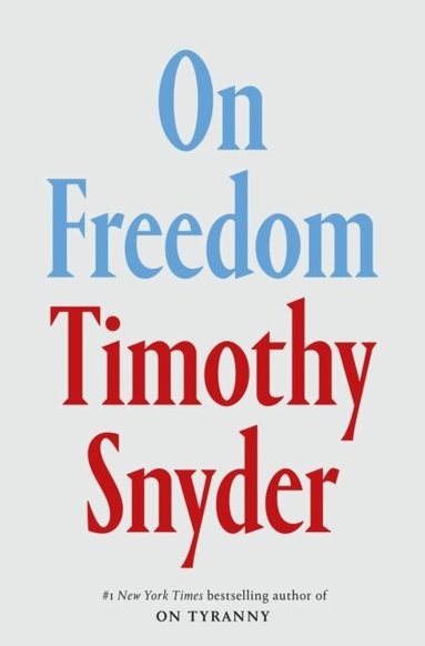Timothy Snyder - On Freedom, Häftad
