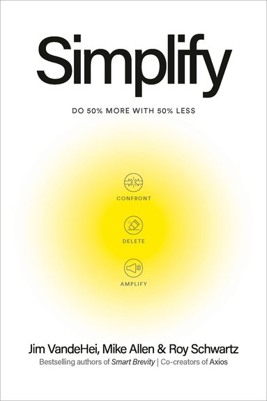 Jim VandeHei, Roy Schwartz, Mike Allen - Simplify, Inbunden