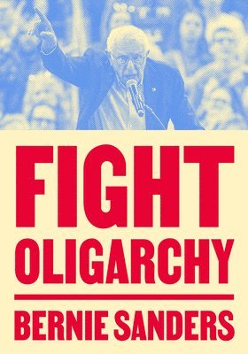 Bernie Sanders, Sanders Bernie - Fight Oligarchy, Häftad