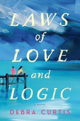 Debra Curtis - Laws of Love and Logic, Inbunden