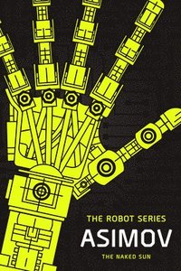 bokomslag The Naked Sun: The Robot Series