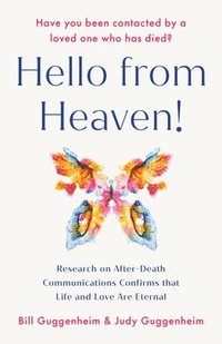 bokomslag Hello from Heaven: Research on After-Death Communications Confirms That Life and Love Are Eternal