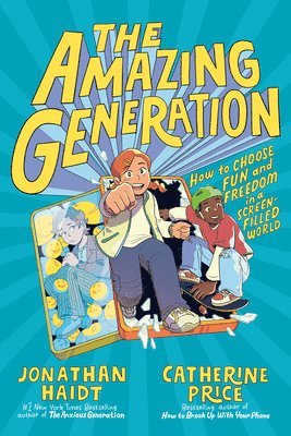 bokomslag The Amazing Generation: Your Guide to Fun and Freedom in a Screen-Filled World