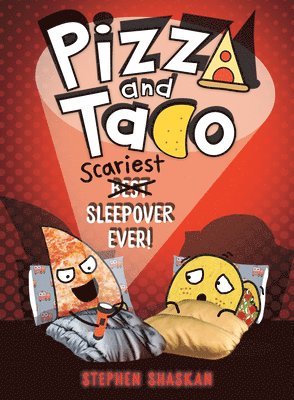 Stephen Shaskan - Pizza and Taco: Scariest Sleepover Ever!: (A Graphic Novel), Inbunden