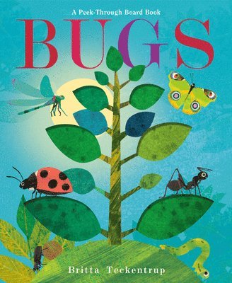 Britta Teckentrup - Bugs: A Peek-Through Board Book, Kartonnage