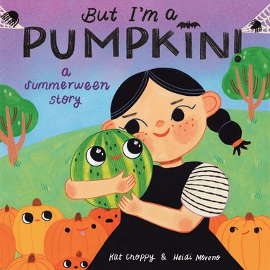 Kat Choppy, Heidi Moreno - But I'm a Pumpkin!: A Summerween Story, Inbunden