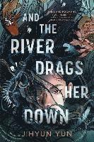 bokomslag And the River Drags Her Down