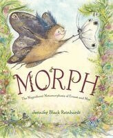 Jennifer Black Reinhardt - Morph: The Magnificent Metamorphosis of Ernest and Moe, Inbunden