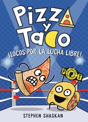 Stephen Shaskan - Pizza Y Taco: ¡Locos Por La Lucha Libre!: (A Graphic Novel), Inbunden