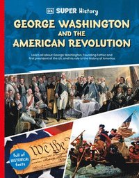 bokomslag DK Super History George Washington and the American Revolution