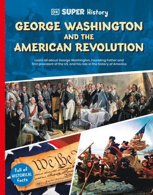 bokomslag DK Super History George Washington and the American Revolution