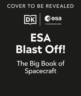 bokomslag ESA Blast Off! the Big Book of Spacecraft: Look Inside Over 20 Spacecraft