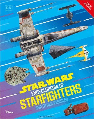 bokomslag Star Wars Encyclopedia of Starfighters and Other Vehicles: Discover More Than 230 Vehicles from a Galaxy Far, Far Away!