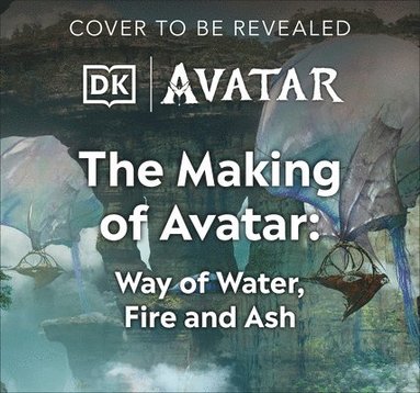 bokomslag The Making of Avatar Way of Water, Fire and Ash