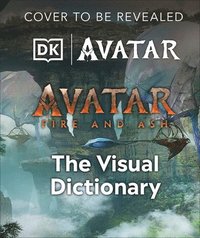 bokomslag Avatar Fire and Ash the Visual Dictionary