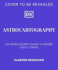 bokomslag Astrocartography: An Astrologer's Guide to Where You'll Thrive