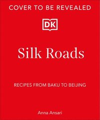 bokomslag Silk Roads: Recipes from Baku to Beijing