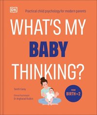 bokomslag What's My Baby Thinking?: Practical Child Psychology for Modern Parents