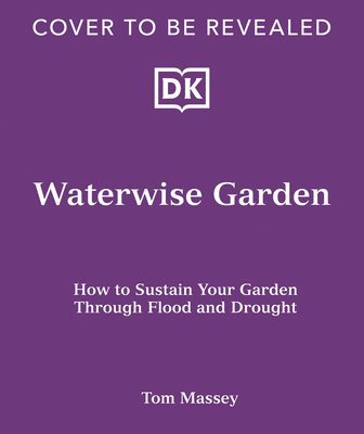 bokomslag Waterwise Garden: How to Sustain Your Garden Through Flood and Drought