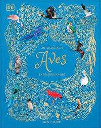 bokomslag Antologã-A de Aves Extraordinarias (an Anthology of Exquisite Birds)