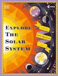 bokomslag Explore the Solar System: A Fold-Out, Lift-The-Flap Book