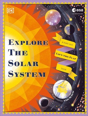 bokomslag Explore the Solar System: A Fold-Out, Lift-The-Flap Book