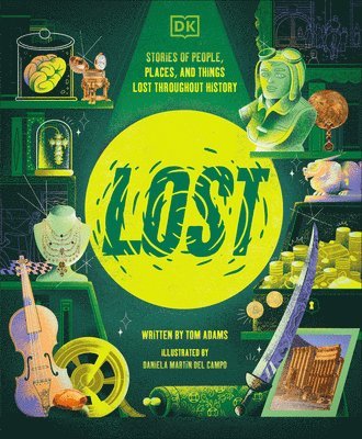 Tom Adams - Lost: Stories of People, Places, and Things Lost Throughout History, Inbunden