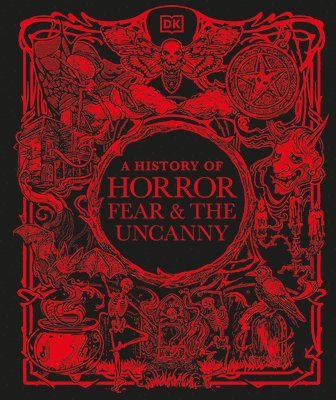 DK - A History of Horror, Fear, and the Uncanny, Inbunden
