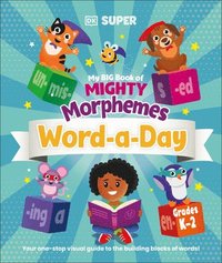 bokomslag My Big Book of Mighty Morphemes Word-A-Day