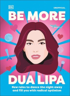 bokomslag Be More Dua Lipa: New Rules to Dance the Night Away and Fill You with Radical Optimism