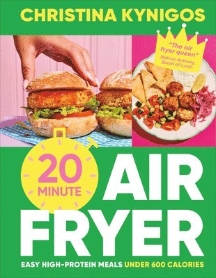 Christina Kynigos - 20-Minute Air Fryer: Easy High-Protein Meals Under 600 Calories, Inbunden