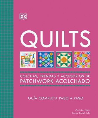 DK, Dk - Quilts: Colchas de Patchwork (the Quilting Book): Guia Completa Paso a Paso, Inbunden