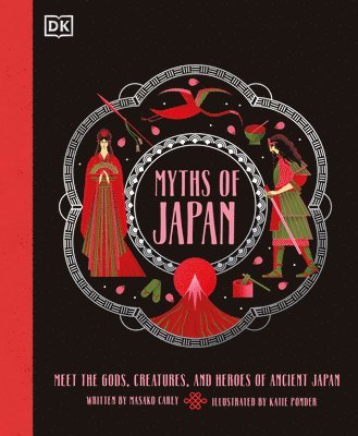 Masako Carey - Myths of Japan: Meet the Gods, Creatures, and Heroes of Ancient Japan, Inbunden